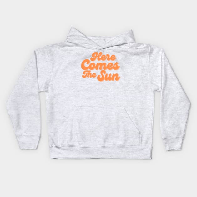 Here Comes The Sun. Fun Summer, Beach, Sand, Surf Design. Orange Kids Hoodie by That Cheeky Tee